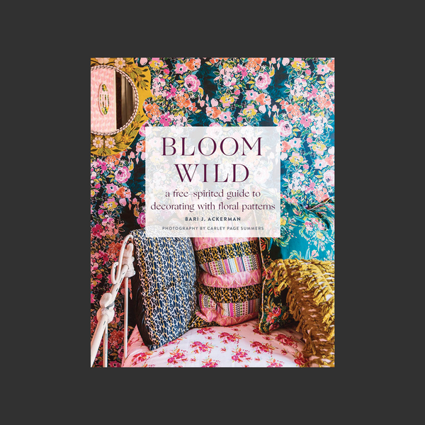 Bloomwild: A Free-Spirited Guide to Decorating with Floral Patterns